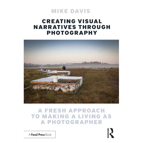 Creating Visual Narratives Through Photography: A Fresh Approach to Making a Living as a Photographer