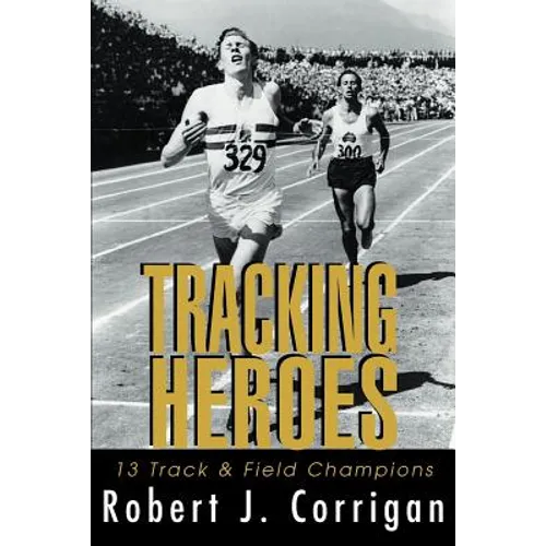 Tracking Heroes: 13 Track & Field Champions