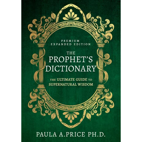 The Prophet's Dictionary: The Ultimate Guide to Supernatural Wisdom