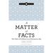A Matter of Facts: The Value of Evidence in an Information Age