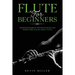 Flute for Beginners: Advanced Guide of Top Notch Music and Songs to be Played Using a Flute