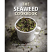 The Seaweed Cookbook: A Guide to Edible Seaweeds and How to Cook with Them