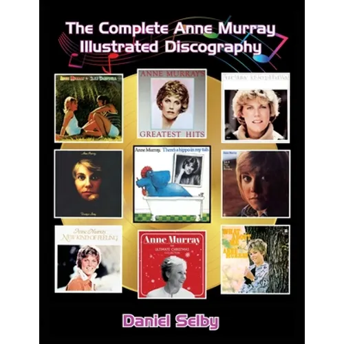 The Complete Anne Murray Illustrated Discography