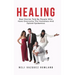 Healing: Real Stories Told By People Who Have Overcome The Homeless And Opioid Epidemics