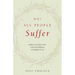 Why All People Suffer: How a Loving God Uses Suffering to Perfect Us