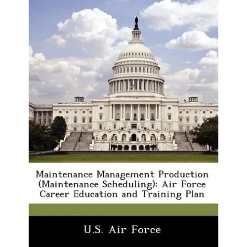 Maintenance Management Production (Maintenance Scheduling): Air Force Career Education and Training Plan