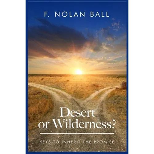 Desert or Wilderness: Keys to Inherit the Promise
