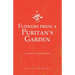 Flowers from a Puritan's Garden: Illustrations and Meditations on the writings of Thomas Manton