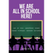 We Are All in School Here!