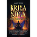 Kriya Yoga para principiantes: La guía definitiva de las asanas de yoga, los mudras, la meditación, el pranayama, el despertar de la kundalini y el sa