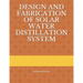 Design and Fabrication of Solar Water Distillation System