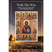 Walk The Way: Reflections on the Life and Faith of Orthodox Church
