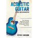 Acoustic Guitar for Beginners: The Ultimate Beginner's Guide to Learn the Realms of Acoustic Guitar from A-Z