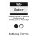 Hello my name is Sober "Breaking The Silence of Alcoholism & How to live in Sobriety"