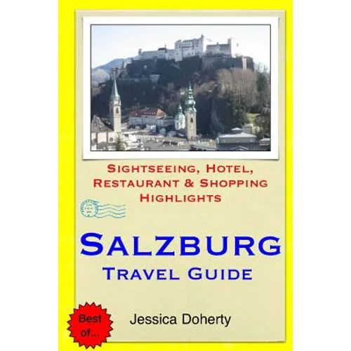 Salzburg Travel Guide: Sightseeing, Hotel, Restaurant & Shopping Highlights