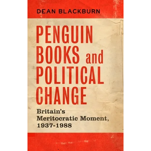 Penguin Books and Political Change: Britain's Meritocratic Moment, 1937-1988