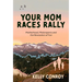 Your Mom Races Rally: Motherhood, Motorsports and the Revolution of Fun