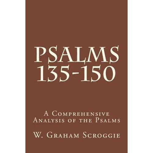Psalms 135-150: A Comprehensive Analysis of the Psalms