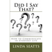 Did I Say That?: How to Communicate in Everyday Life