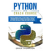 Python Crash Course: A Practical Beginner's Guide to Learn Python in 7 Days or Less, Introducing You Into the World of Data Science, Artifi