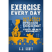 Exercise Every Day: 32 Tactics for Building the Exercise Habit