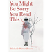 You Might Be Sorry You Read This