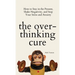 The Overthinking Cure: How to Stay in the Present, Shake Negativity, and Stop Your Stress and Anxiety