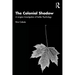 The Colonial Shadow: A Jungian Investigation of Settler Psychology