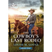 The Cowboy's Last Rodeo: An Uplifting Inspirational Romance