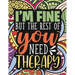 I'm Fine - The Rest Of You Need Therapy: A Sarcastic Coloring Book for Teens with Sarcasm Quotes: Daily Dose of Sarcasm: Fun Gag Gift For Teenage Boys
