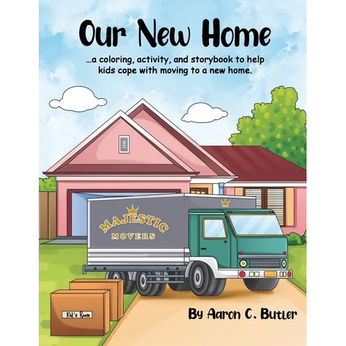 Our New Home: A coloring, activity, and storybook to help kids cope with moving to a new home.