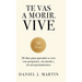 Te vas a morir. Vive: 30 días para aprender a vivir con propósito, sin miedo y sin arrepentimientos