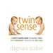 Twin Sense: A Sanity-Saving Guide to Raising Twins -- From Pregnancy Through the First Year