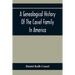 A Genealogical History Of The Cassel Family In America; Being The Descendants Of Julius Kassel Or Yelles Cassel, Of Kriesheim, Baden, Germany: Contain