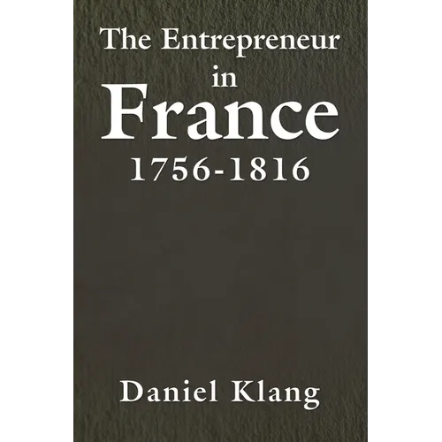 The Entrepreneur in France, 1756-1816