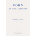 Porn: An Oral History