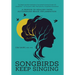 Songbirds Keep Singing: A Memoir of Healing from Autoimmune Brain Inflammation