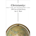 Christianity: The Biography: 2000 Years of Global History