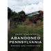 Abandoned Pennsylvania: Broken and Forgotten