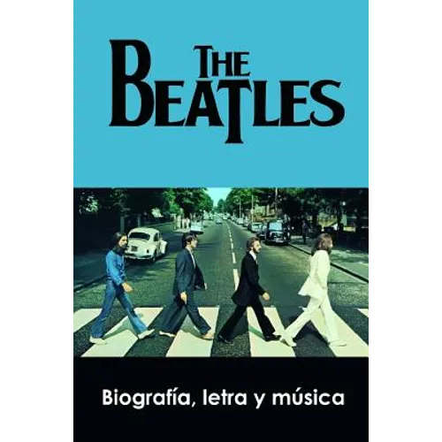 The Beatles: Biografía, Letra Y Música