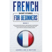 French Short Stories for Beginners Book 5: Over 100 Dialogues and Daily Used Phrases to Learn French in Your Car. Have Fun & Grow Your Vocabulary, wit