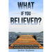 What if you Believed?: 31 Beliefs to Act on From the Living Word to Bring About Life Change