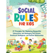 Social Rules for Kids: 27 Principles for Mastering Respectful Interactions and Developing Self-Esteem, Emotional Intelligence, and Positive Relationsh