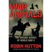 War Animals: The Unsung Heroes of World War II