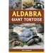 Aldabra Giant Tortoise: Aldabra Giant Tortoise Training, Caring, Breeding, Diet, Interaction, Habitat, Health, Pros & Cons And More Are Includ