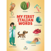 My First Italian Words: Italian-English Bilingual Picture Book for Toddlers and Children with 200+ Everyday Words