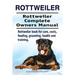 Rottweiler. Rottweiler Complete Owners Manual. Rottweiler book for care, costs, feeding, grooming, health and training.