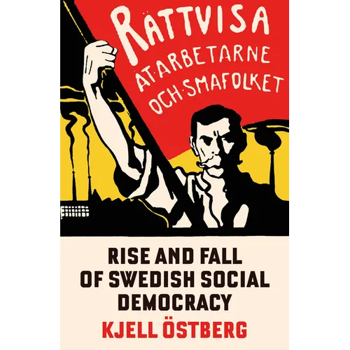 The Rise and Fall of Swedish Social Democracy