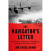 The Navigator's Letter: The True Story of Two WWII Airmen, a Doomed Mission, and the Woman Who Bound Them Together