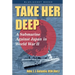 Take Her Deep: A Submarine Against Japan in World War II